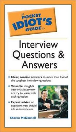 The Pocket Idiot's Guide To Interview Questions And Answers by Sharon McDonnell