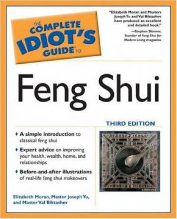 The Complete Idiot's Guide To Feng Shui - 3 Ed by Elizaeth Moran