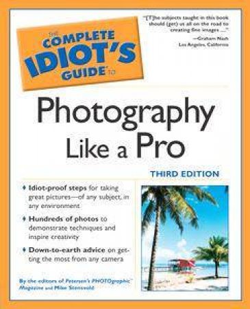 The Complete Idiot's Guide To Photography Like A Pro - 3 Ed by Editors of Photographic Magazine