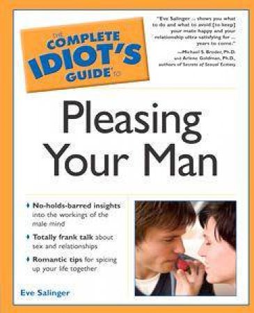 The Complete Idiot's Guide To Pleasing Your Man by Eve Salinger