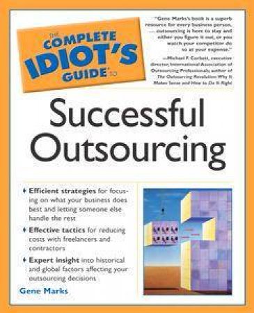 The Complete Idiot's Guide To Successful Outsourcing by Gene Marks