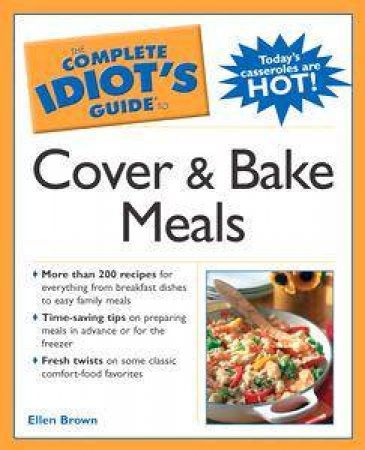 The Complete Idiot's Guide To Cover & Bake Meals by Ellen Hodgson Brown