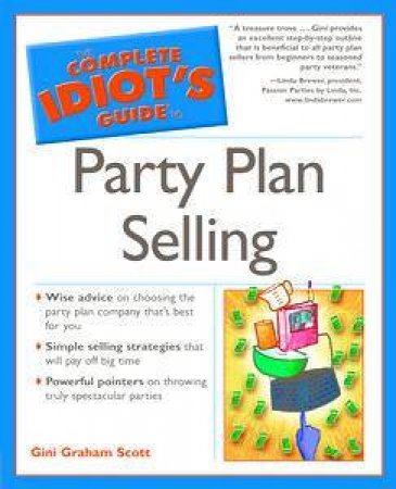 The Complete Idiot's Guide To Party Plan Selling by Gini Graham Scott