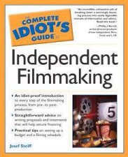 The Complete Idiots Guide To Independent Filmmaking