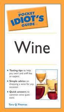 The Pocket Idiot's Guide To Wine by Tara Q Thomas