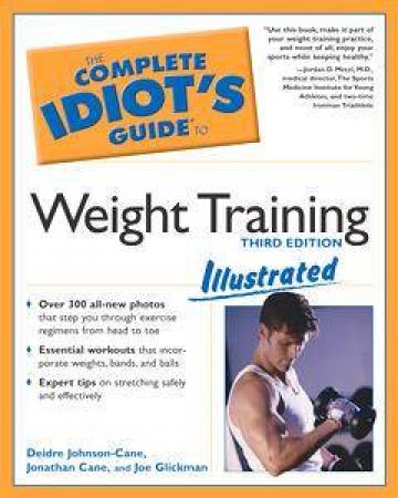 The Complete Idiot's Guide To Weight Training - Illustrated 3rd Edition by Various