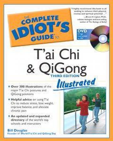 The Complete Idiot's Guide To T'ai Chi & QiGong - Illustrated 3rd Edition by Bill Douglas