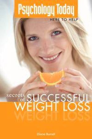 Psychology Today: Secrets Of Successful Weight Loss by Diana Burrell