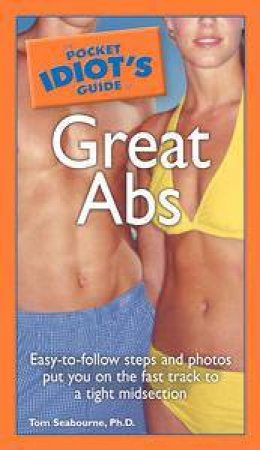 The Pocket Idiot's Guide To Great ABS by Tom Seabourne