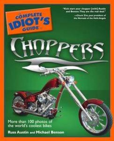 The Complete Idiot's Guide To Choppers by Michael Benson & Russ Austin