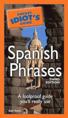 The Pocket Idiot's Guide To Spanish Phrases - 3rd Ed by Gail Stein