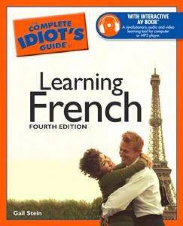 The Complete Idiot's Guide To Learning French - 4 ed by Gail Stein