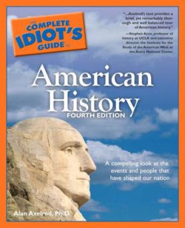 The Complete Idiot's Guide To American History - 4th Ed by Barbara Morganroth