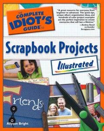 The Complete Idiot's Guide To Scrapbook Projects Illustrated by Allyson Bright