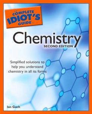 Complete Idiot's Guide To Chemistry - 2 Ed by Ian Guch