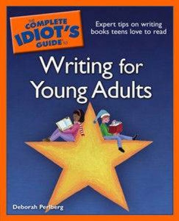 The Complete Idiot's Guide To Writing and Publishing for Young Adults by Deborah Perlberg