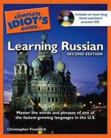 The Complete Idiot's Guide To Learning Russian by Christopher Froehlich