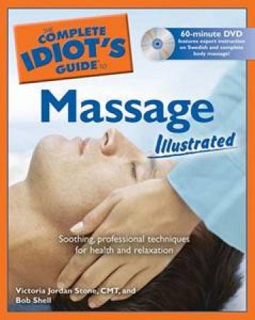 The Complete Idiot's Guide To Massage Illustrated by Bob Shell  & Vicky Jordan Stone 