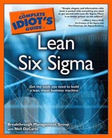 The Complete Idiot's Guide To Lean Six Sigma by Management Group Breakthrough