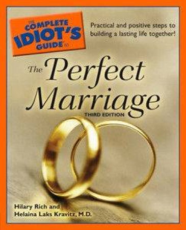 The Complete Idiot's Guide To The Perfect Marriage - 3rd Ed by Hilary Rich & Helaina Kravitz