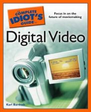 The Complete Idiots Guide To Digital Video