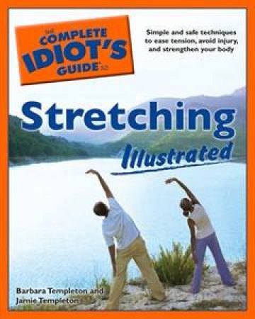 The Complete Idiot's Guide To Stretching Illustrated by Barbara & Jamie Templeton