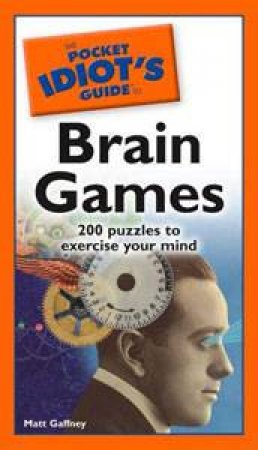 The Pocket Idiot's Guide To Brain Games by Matt Gaffney