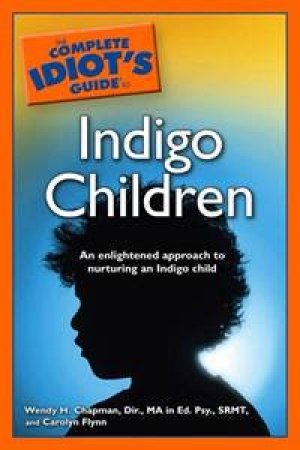 The Complete Idiot's Guide to Indigo Children by Various