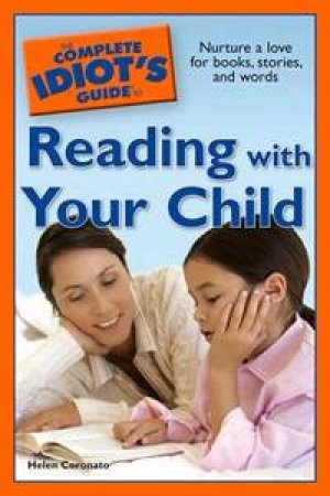 The Complete Idiot's Guide to Reading With Your Child by Helen Coronato