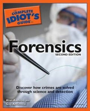 The Complete Idiot's Guide To Forensics - 2 ed by Various