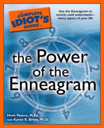 The Complete Idiot's Guide To The Power Of The Enneagram by Karen K. Brees & Herb Pearce 