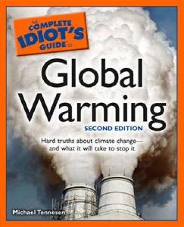 The Complete Idiot's Guide To Global Warming, 2nd Ed by Michael Tennesen