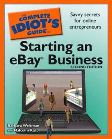 The Complete Idiot's Guide To Starting An eBay Business, 2nd Ed by Malcolm Katt & Barbara Weltman 