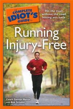 The Complete Idiot's Guide To Running Injury-Free by Damon Martin