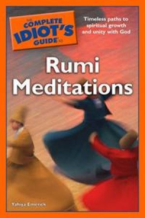 The Complete Idiot's Guide To Rumi Meditations by Yahiya Emerick