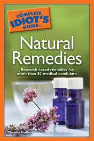 Complete Idiot's Guide To Natural Remedies by Chrystle Fiedler