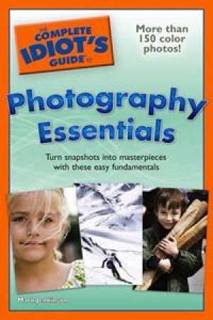 The Complete Idiot's Guide To Photography Essentials by Mark Jenkinson