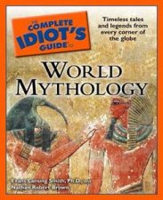 The Complete Idiots Guide to World Mythology