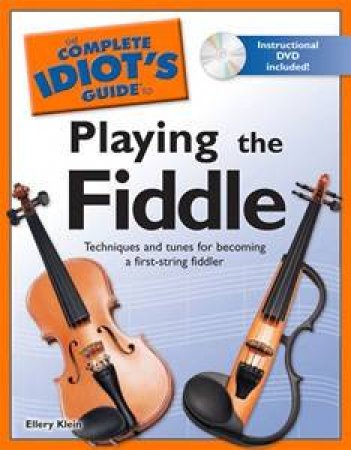 The Complete Idiot's Guide to Playing the Fiddle by Ellery Klein