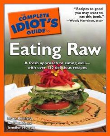 The Complete Idiot's Guide to Eating Raw by Mark & Rinaldi Bo Reinfeld