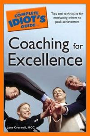 The Complete Idiot's Guide to Coaching for Excellence by Jane Creswell