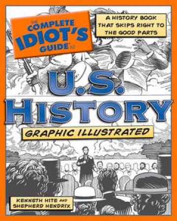 Complete Idiot's Guide to US History, Graphic Illustrated by Kenneth Hite & Shepherd Hendrix