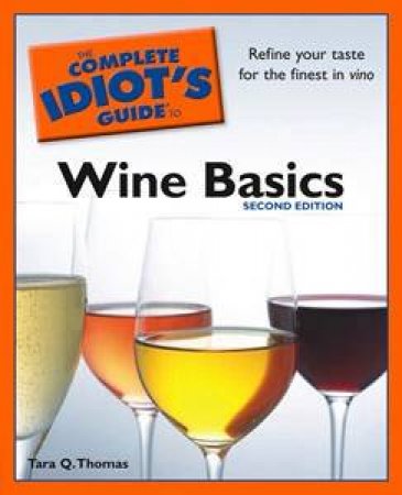 Complete Idiot's Guide to Wine Basics, 2nd Edition by Tara Q Thomas