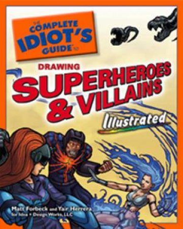 The Complete Idiot's Guide to Drawing Superheroes and Villains Illustrated by Group Australia Penguin