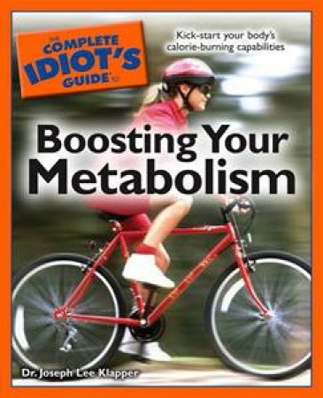 The Complete Idiot's Guide to Boosting Your Metabolism by Joseph Lee Klapper