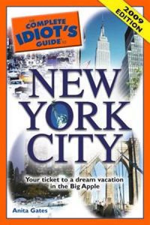 Complete Idiot's Guide to New York City by Anita Gates