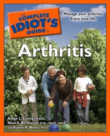 Complete Idiot's Guide to Arthritis by Amy L Leong & Neil S Birnbaum