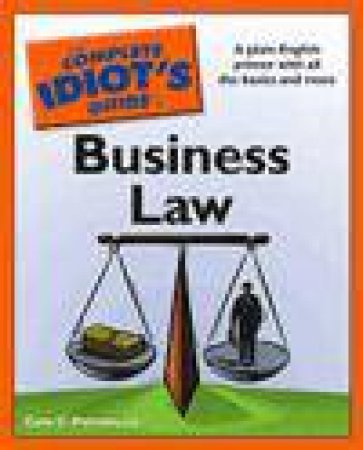 Complete Idiot's Guide to Business Law by Cara C Putman