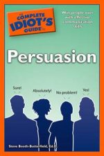 Complete Idiots Guide to Persuasion