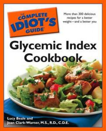 Complete Idiot's Guide to the Glycemic Index Cookbook by Lucy Beale & Joan Clark-Warner